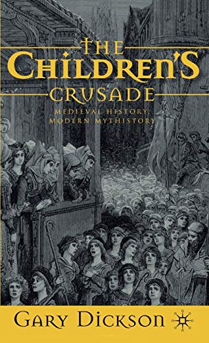 The Children's Crusade Medieval History, Modern Mythistory [Hardcover]