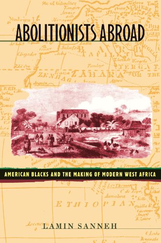 Abolitionists Abroad American Blacks And The Making Of Modern West Africa [Paperback]