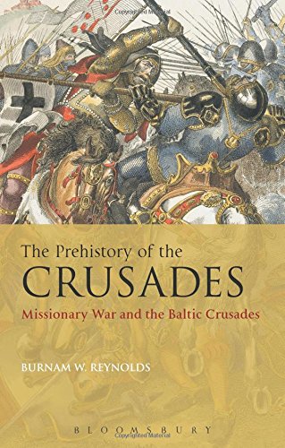 The Prehistory of the Crusades Missionary War and the Baltic Crusades [Hardcover]