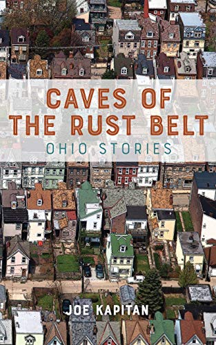 Caves of the Rust Belt  Ohio Stories [Paperback]