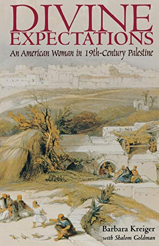Divine Expectations An American Woman In Nineteenth-Century Palestine [Paperback]