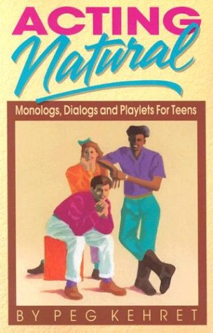 Acting Natural Monologs, Dialogs, And Playlets For Teens [Paperback]