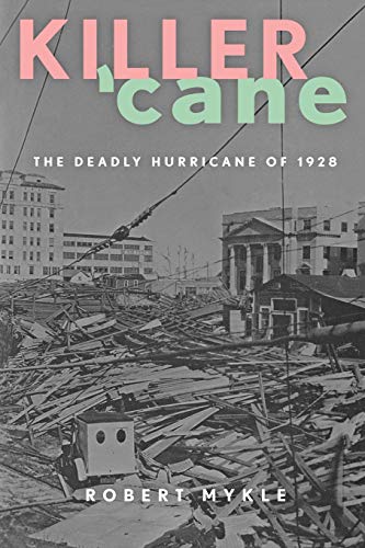 Killer 'Cane The Deadly Hurricane of 1928 [Paperback]