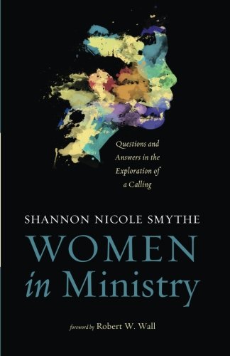 Women In Ministry Questions And Answers In The Exploration Of A Calling [Paperback]