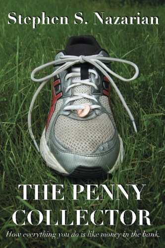 The Penny Collector How Everything You Do Is Like Money In The Bank. [Paperback]