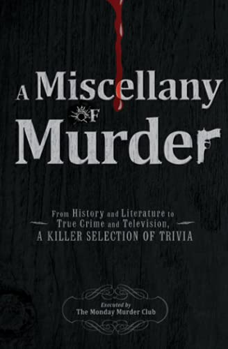 A Miscellany of Murder From History and Literature to True Crime and Television [Paperback]