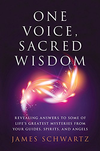 One Voice, Sacred Wisdom Revealing Answers To Some Of Life's Greatest Mysteries [Paperback]