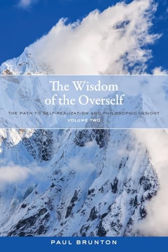 The Wisdom of the Overself The Path to Self-Realization and Philosophic Insight [Paperback]