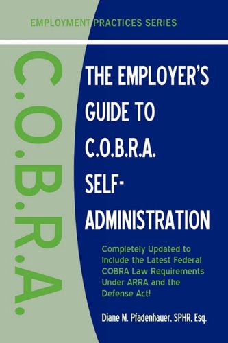 The Employer's Guide To C.O.B.R.A. Self-Administration (employment Practices) [Paperback]