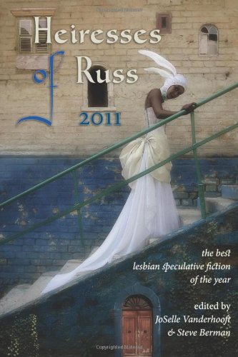 Heiresses Of Russ 2011 The Year's Best Lesbian Speculative Fiction [Perfect Paperback]