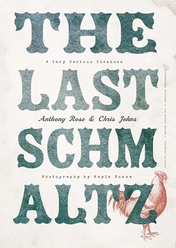 The Last Schmaltz A Very Serious Cookbook [Hardcover]
