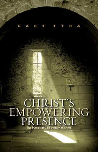 Christ's Empowering Presence The Pursuit Of God Through The Ages [Paperback]
