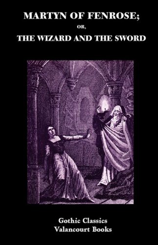 Martyn of Fenrose, or, The Wizard and the Sword  A Romance [Hardcover]