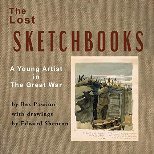 The Lost Sketchbooks A Young Artist In The Great War [Paperback]