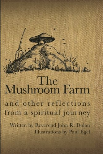 Mushroom Farm  And Other Reflections from a Spiritual Journey [Paperback]