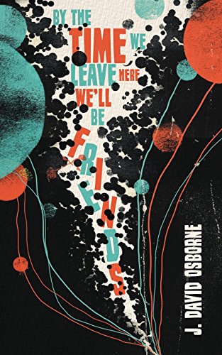 By the Time We Leave Here, We'll Be Friends [Paperback]