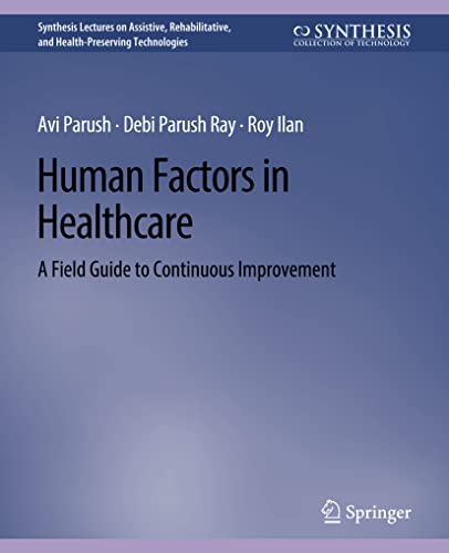 Human Factors in Healthcare A Field Guide to Continuous Improvement [Paperback]