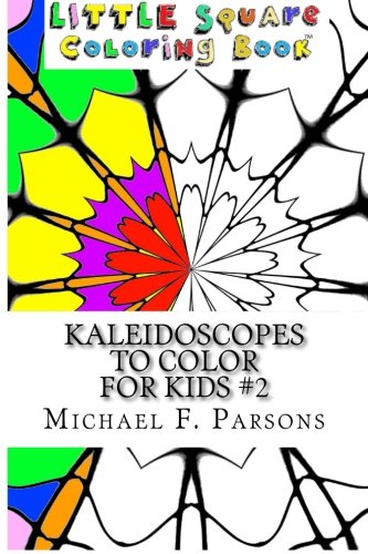 Kaleidoscopes To Color For Kids 2 (little Square Coloring Book) (volume 13) [Paperback]