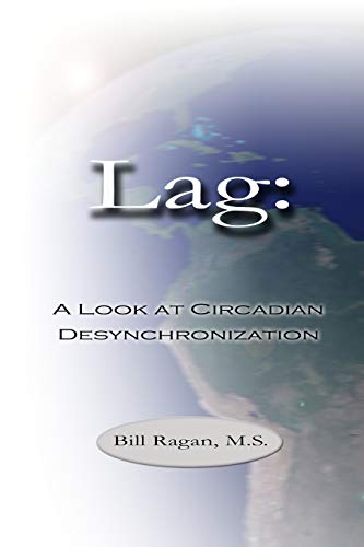 Lag A Look At Circadian Desynchronization [Perfect Paperback]