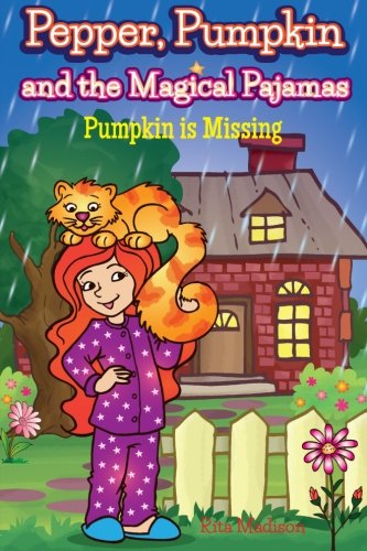 Pepper, Pumpkin And The Magical Pajamas Pumpkin Is Missing (volume 1) [Paperback]