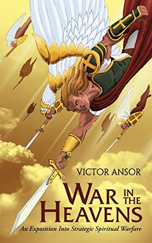 War In The Heavens An Exposition Into Strategic Spiritual Warfare [Paperback]