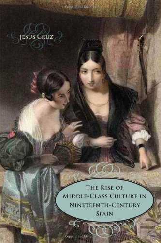 The Rise Of Middle-Class Culture In Nineteenth-Century Spain [Hardcover]