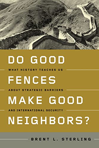 Do Good Fences Make Good Neighbors What History Teaches Us About Strategic Bar [Hardcover]
