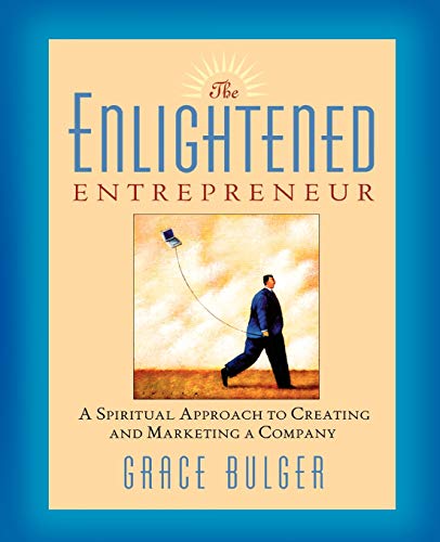 The Enlightened Entrepreneur A Spiritual Approach to Creating and Marketing a C [Paperback]