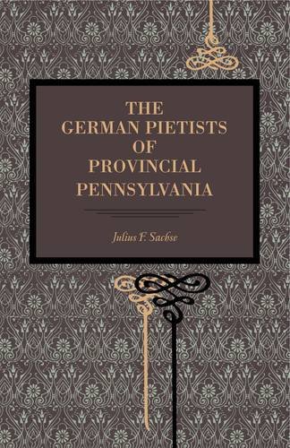 The German Pietists of Provincial Pennsylvania [Paperback]