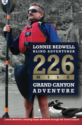 226 How I Became The First Blind Person To Kayak The Grand Canyon [Paperback]