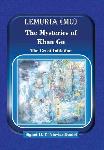 Lemuria (Mu) the Mysteries of Khan Gu  The Great Initiation [Hardcover]