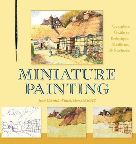 Miniature Painting A Complete Guide To Techniques, Mediums, And Surfaces [Hardcover]