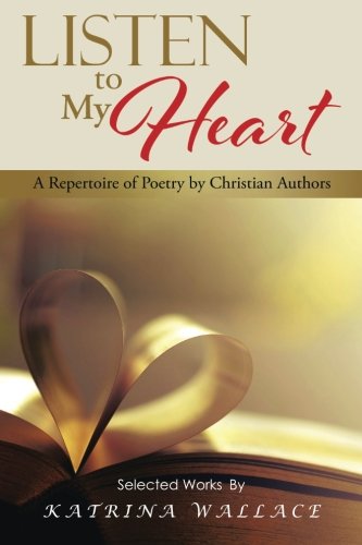 Listen To My Heart A Repertoire Of Poetry By Christian Authors [Paperback]