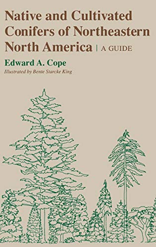 Native and Cultivated Conifers of Northeastern North America  A Guide [Hardcover]