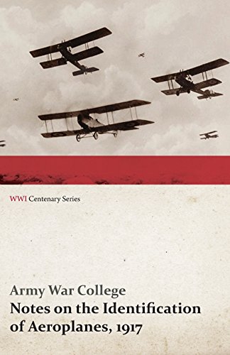 Notes On The Identification Of Aeroplanes, 1917 (wwi Centenary Series) [Paperback]