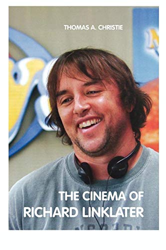 The Cinema Of Richard Linklater [Paperback]