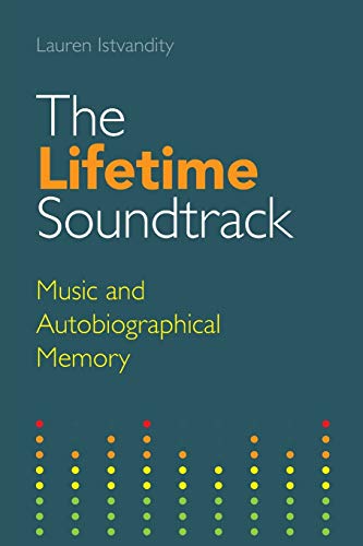 The Lifetime Soundtrack Music and Autobiographical Memory [Paperback]