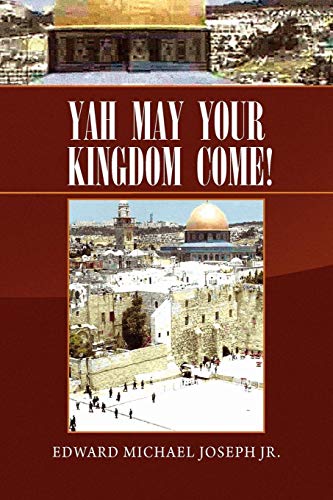 Yah May Your Kingdom Come [Paperback]