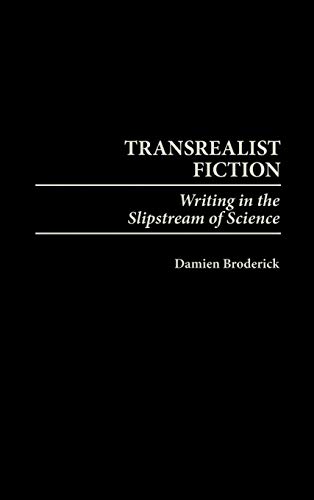 Transrealist Fiction Writing in the Slipstream of Science [Hardcover]