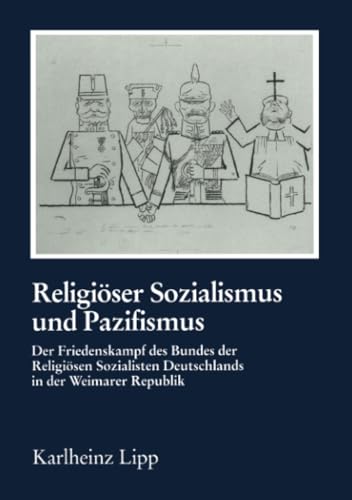 Religiser Sozialismus und Pazifismus Der Friedenskampf des Bundes der Religis [Paperback]