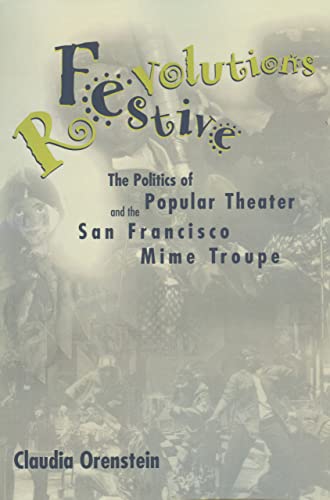 Festive Revolutions The Politics Of Popular Theater And The San Francisco Mime  [Paperback]