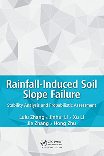 Rainfall-Induced Soil Slope Failure Stability Analysis and Probabilistic Assess [Hardcover]