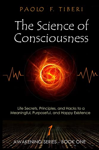 Science of Consciousness  Life Secrets, Principles, and Hacks to a Meaningful,  [Paperback]