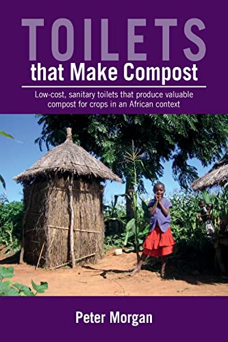 Toilets That Make Compost Low-cost, sanitary toilets that produce valuable comp [Paperback]