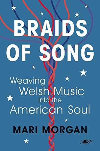 Braids of Song Weaving Welsh Music into the American Soul [Paperback]