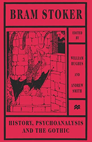 Bram Stoker History, Psychoanalysis and the Gothic [Paperback]