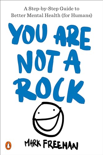 You Are Not a Rock: A Step-by-Step Guide to Better Mental Health (for Humans) [Paperback]