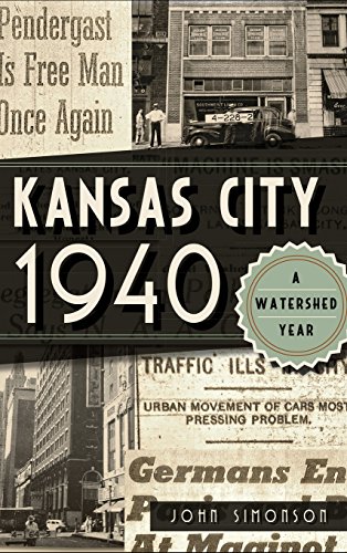 Kansas City 1940  A Watershed Year [Hardcover]