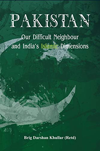 Pakistan Our Difficult Neighbour and India's Islamic Dimensions [Paperback]