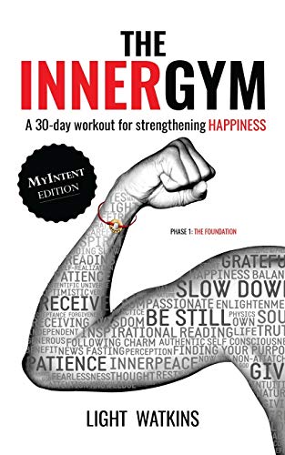 Inner Gym - the Myintent Edition  A 30-Day Workout for Strengthening Happiness [Paperback]